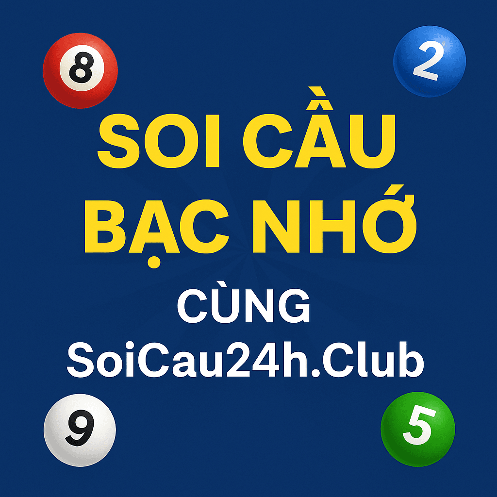 Soi Cầu Bạc Nhớ Là Gì? Hướng Dẫn Chi Tiết Từ Soi Cầu 247 & Soi Cầu 24h