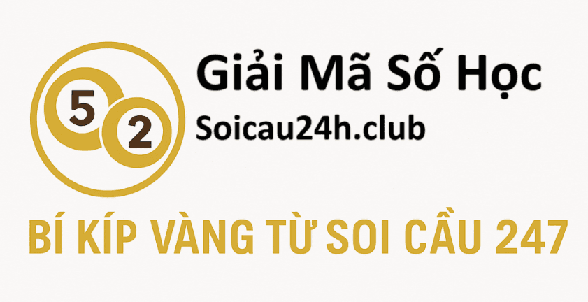 Giải Mã Số Học – Khám Phá 7 Cao Thủ Chốt Số XSMB Tại Soi Cầu 24h