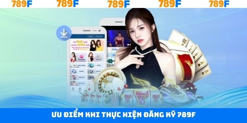 Đăng Ký 789F – Quy Trình Đơn Giản, Tạo Tài Khoản Siêu Nhanh